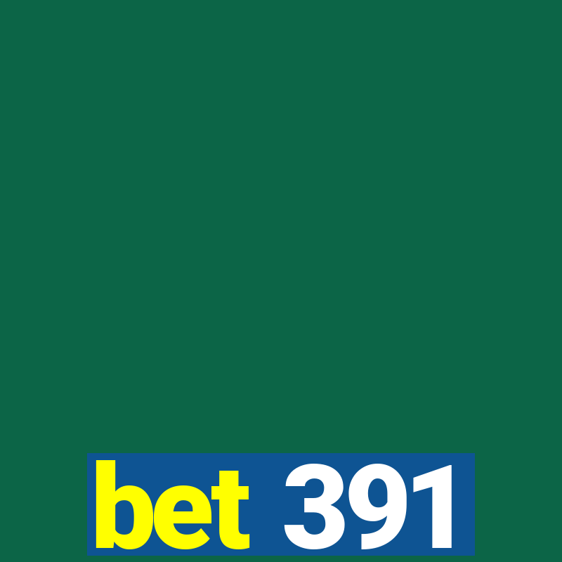 bet 391